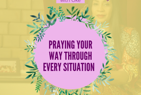 PRAYING THROUGH SITUATIONS - THE FULFILLED WOMAN